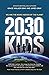 2030 KIDS: We Are the Risin...