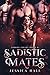 Sadistic Mates: A Dark paranormal reverse harem (Savage Series Book 2)