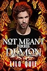 Not Meant for His Demon by Lilo Quie