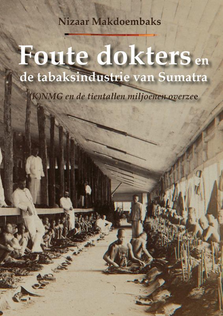 Foute dokters en de tabaksindustrie van Sumatra: (K)NMG en de tientallen miljoenen overzee