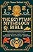 The Egyptian Mythology Bibl...
