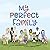 My Perfect Family: Every family is perfect no matter how they are created - two mums, two dads, divorced parents, multigenerational, solo parents and more