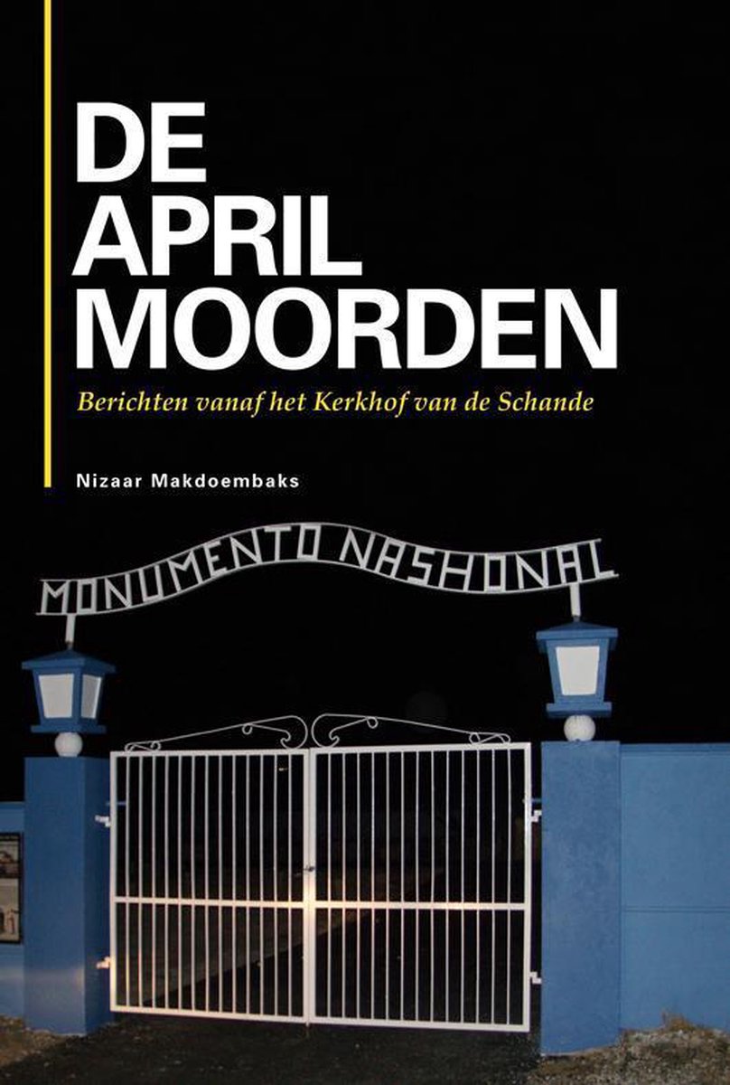 De Aprilmoorden: berichten vanaf het Kerkhof van de Schande