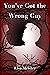 You've Got the Wrong Guy by Lisa Meister You've Got the Wrong Guy by Lisa Meister