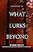 What Lurks Beyond: Volume 2