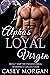 Alpha's Loyal Virgin (Alpha's Virgin Romance Collection #6)