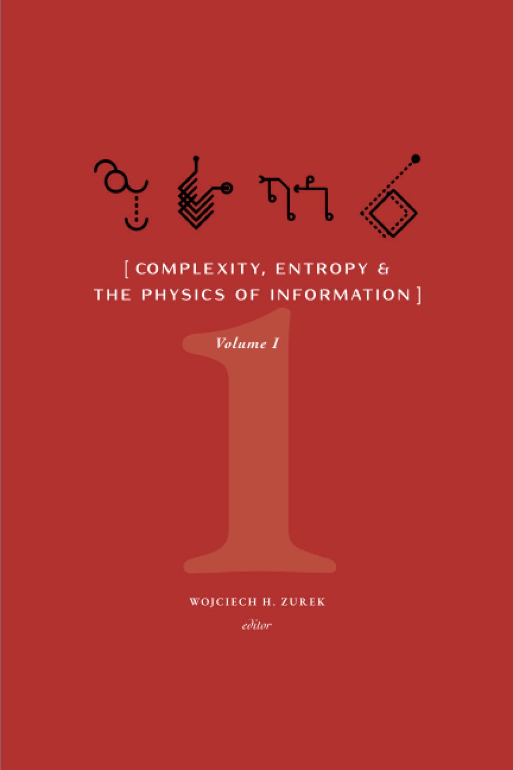 Complexity, Entropy, and the Physics of Information: Volume I (Paperback)