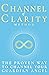 Channel of Clarity Method: ...