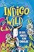 Indigo Wild #1 Gib dem Monster keine Schokolade