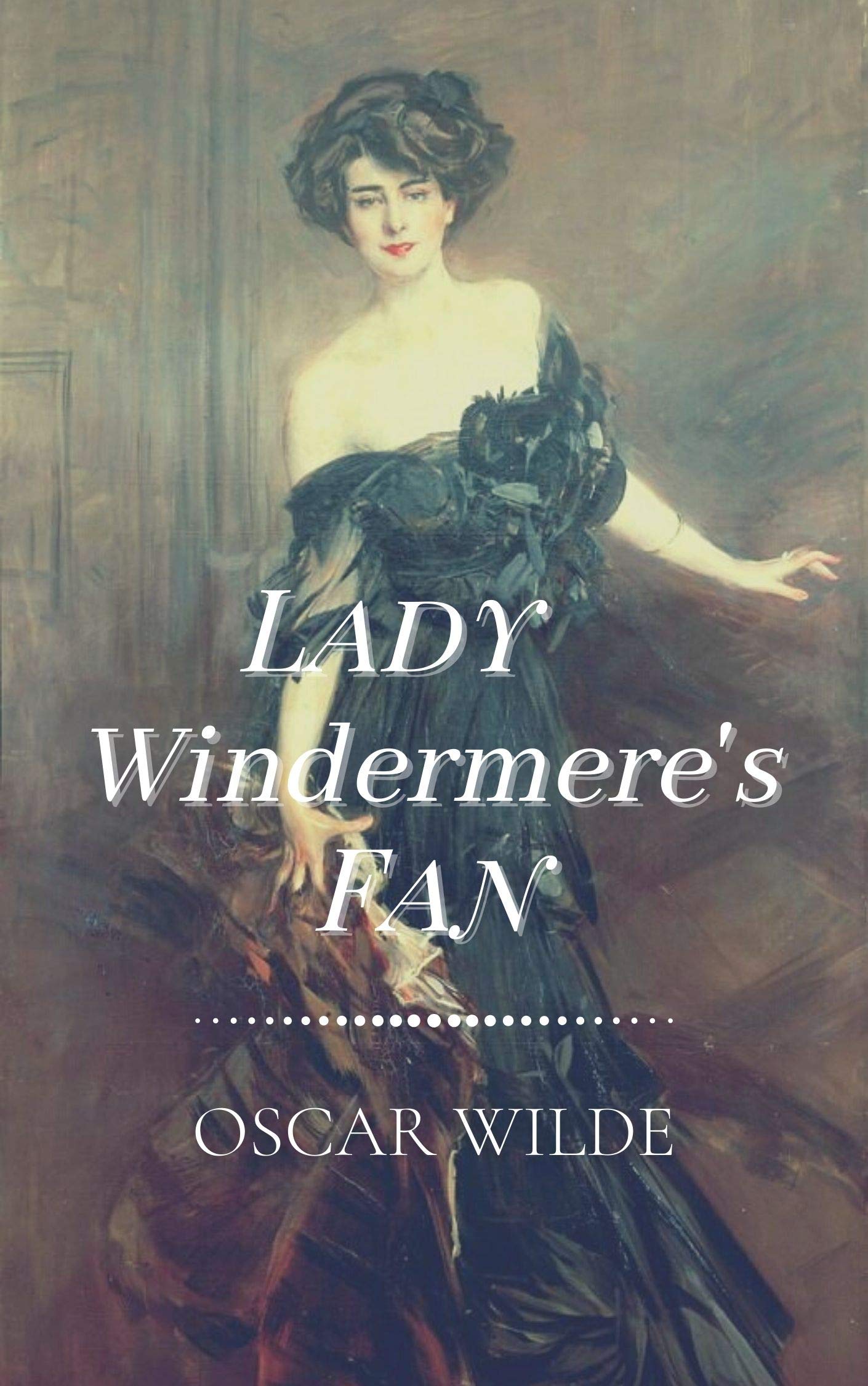 Lady Windermere's Fan: Original Classics and Annotated