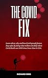 The Covid Fix: Learn where, why and how COVID spreads fastest. Stay safer, by doing what millions do daily where COVID deaths are 1000 times lower than in USA