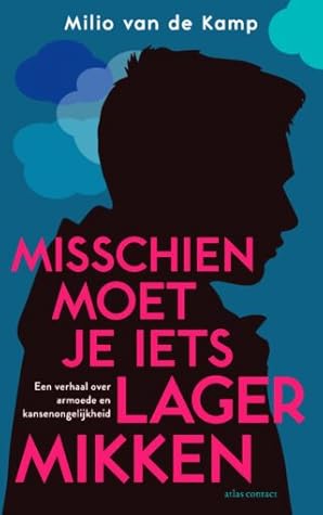 Misschien moet je iets lager mikken: een verhaal over armoede en kansenongelijkheid