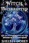 Witch Interrupted by Shelley Dorey