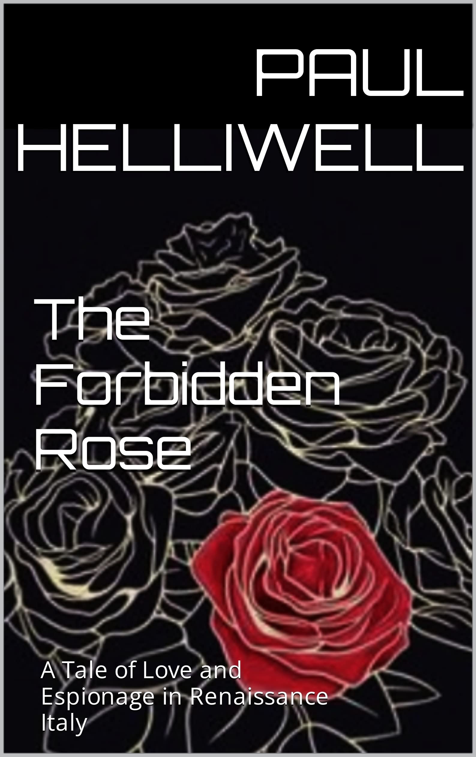 The Forbidden Rose: A Tale of Love and Espionage in Renaissance Italy (Kindle Edition)
