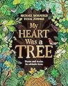 My Heart Was a Tree: Poems and Stories to Celebrate Trees