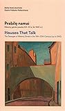 Prabilę namai: Mėsinių gatvės pasažai XIX–XX a. (iki 1940 m.) = Houses that talk: The Passages of Mėsinių Street in the 19th-20th Century (up to 1940)