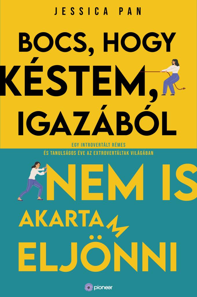 Bocs, hogy késtem, igazából nem is akartam eljönni: Egy introvertált rémes és tanulságos éve az extrovertáltak világában