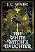 The White Witch's Daughter by J.C.  Wade