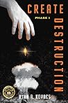 Create Destruction by Ryan  Kovacs