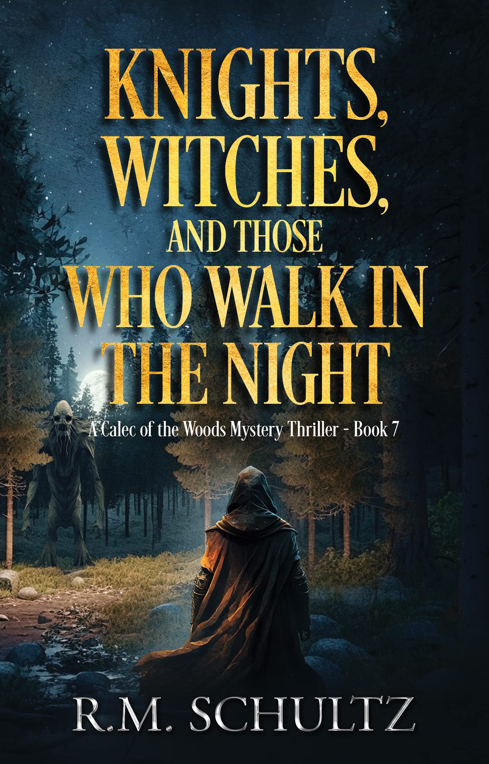 Knights, Witches, and Those Who Walk in the Night (Calec of the Woods #7)