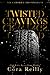 Twisted Cravings (The Camor...