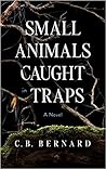 Small Animals Caught in Traps Small Animals Caught in Traps