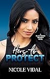 Hers to Protect by Nicole  Vidal