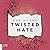 Twisted Hate (Twisted, #3)