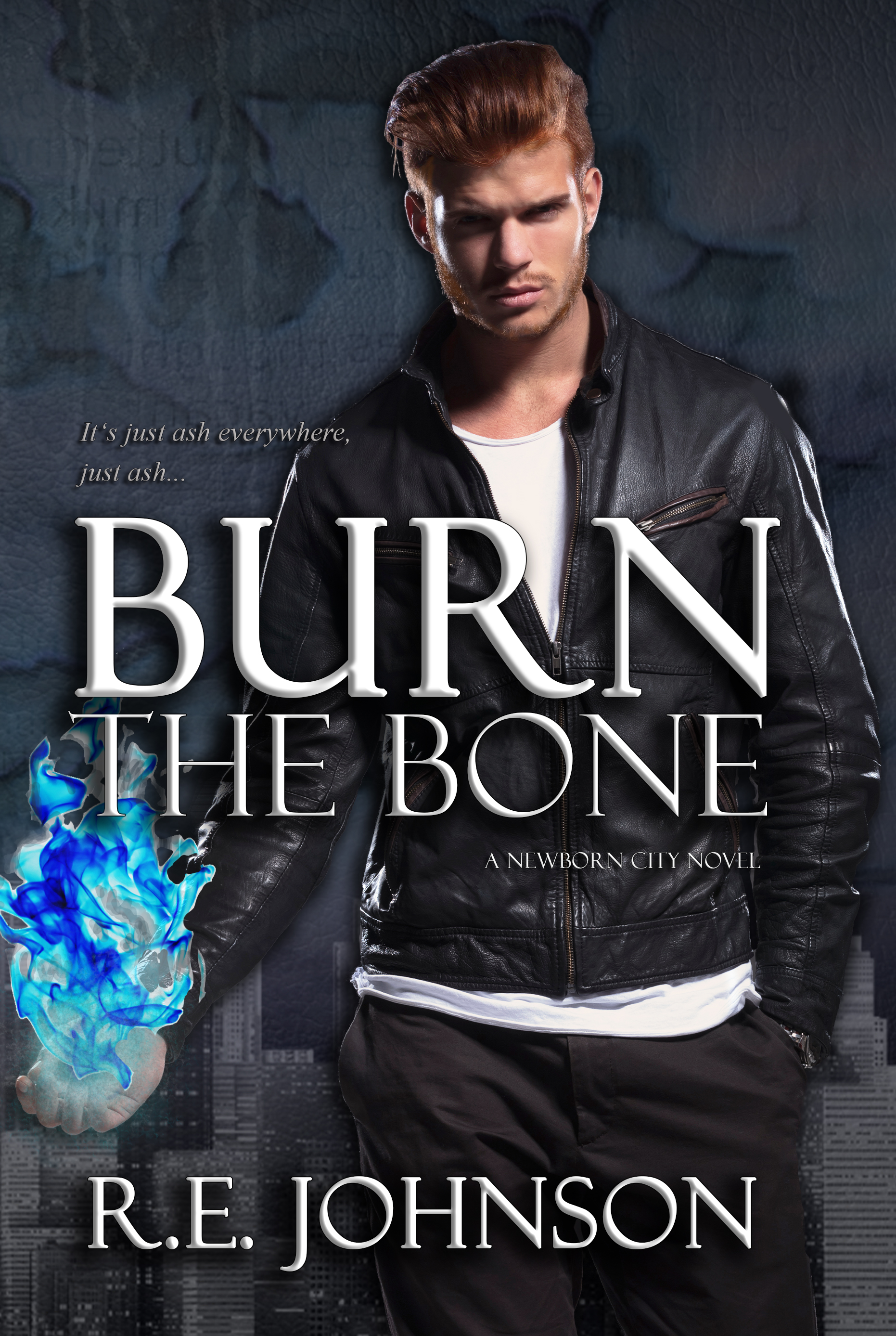 Burn the Bone (Newborn City #2)