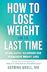 How to Lose Weight for the Last Time by Katrina Ubell