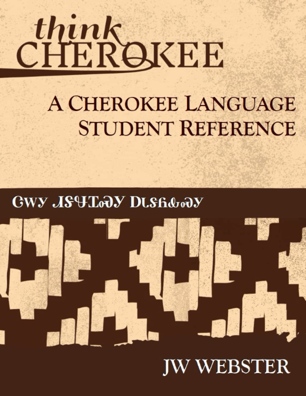 Think Cherokee: A Cherokee Language Student Reference