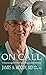 On Call: A Neurosurgeon's Story of Serving God and Others