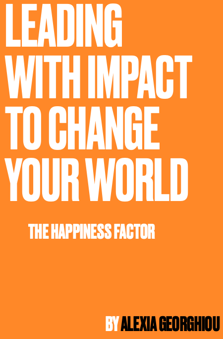 Leading with Impact to Change Your World: The Happiness Factor