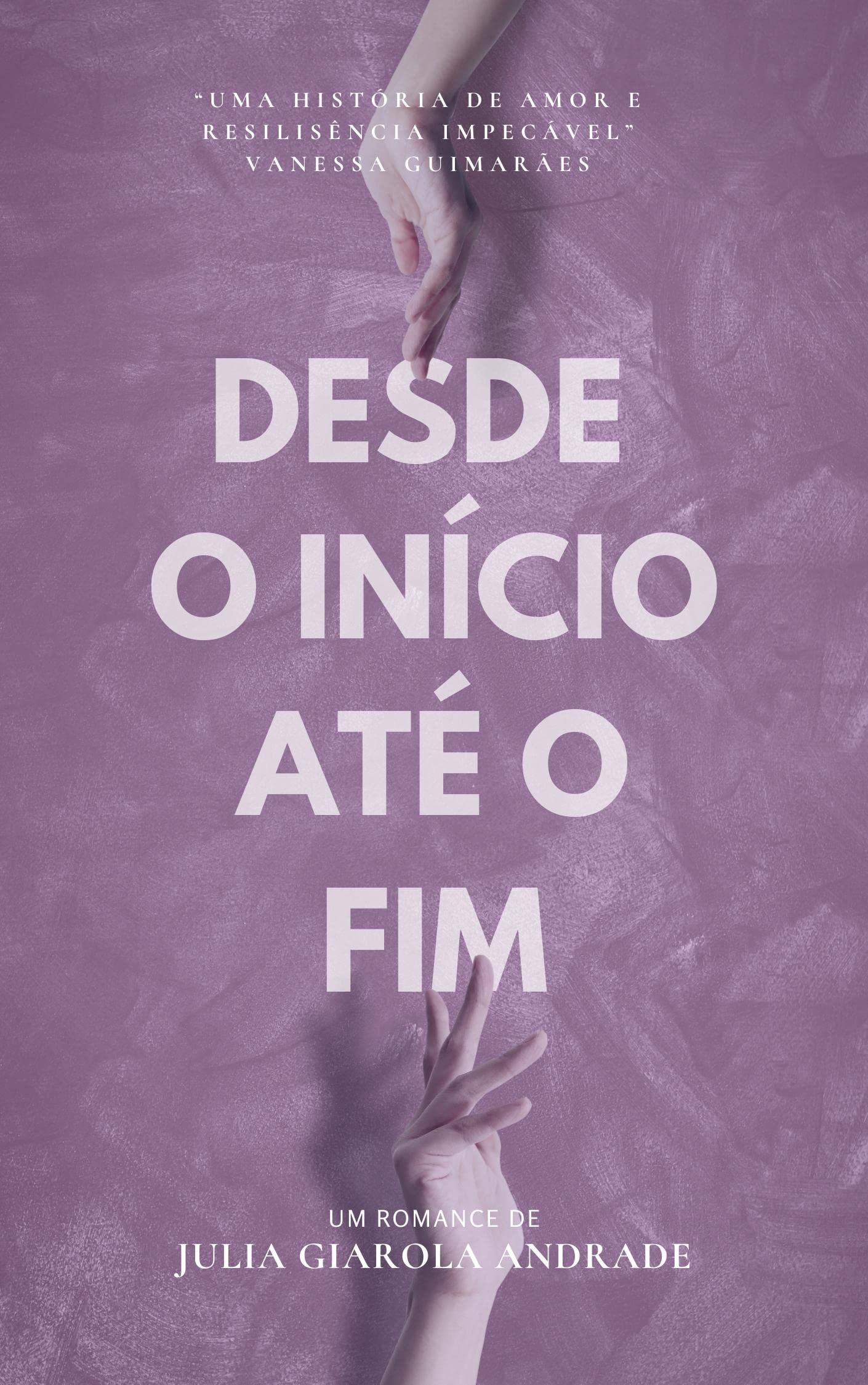 Desde o início, até o fim (Portuguese Edition)