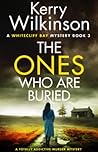 The Ones Who Are Buried by Kerry Wilkinson