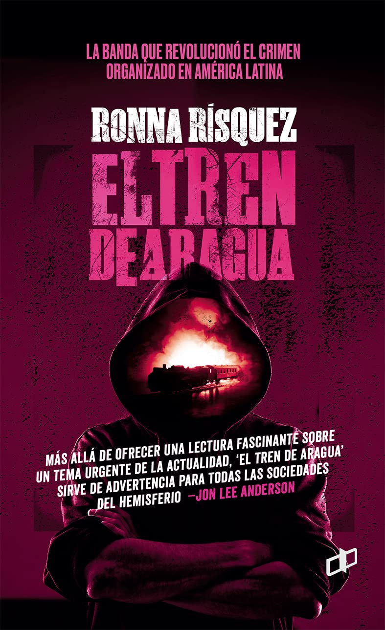 El Tren de Aragua: La banda que revolucionó el crimen organizado en América Latina (Spanish Edition)