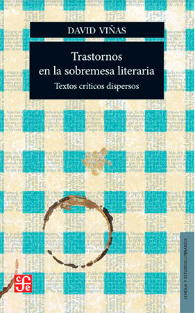 Trastornos en la sobremesa literaria: Textos críticos dispersos