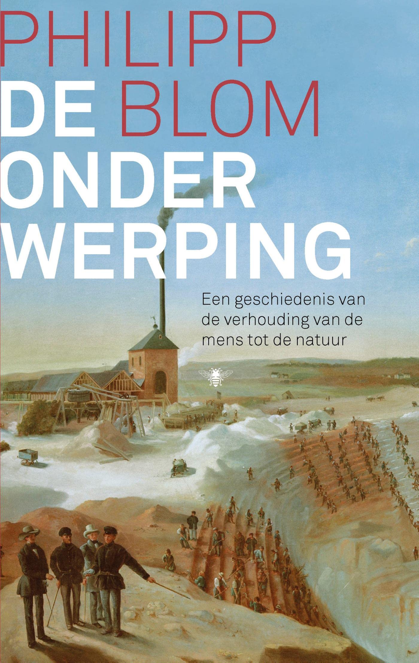 De onderwerping: een geschiedenis van de verhouding van de mens tot de natuur (Kindle Edition)