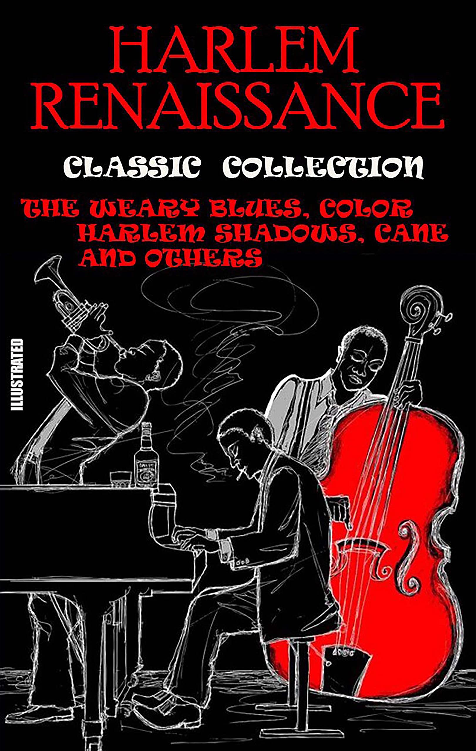 Harlem Renaissance. Classic Collection. Illustrated: The Weary Blues, Color, Harlem Shadows, Cane and others (Kindle Edition)