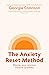 Anxiety Reset Method: Master your anxious mind in 12 weeks