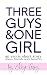 Three Guys & One Girl ...an...