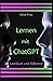 Lernen mit ChatGPT: Lernbuch und Referenz (German Edition)