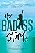 Her Badass Story 3 by Lori Monaco