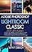 Adobe Photoshop Lightroom for Beginners by Seth F. Gibson
