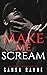 Make Me Scream: A Dark Romance