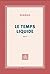 Le temps liquide by Nimrod  .