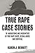 TRUE RAPE CASE STORIES: 16 ...