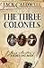 The Three Colonels by Jack Caldwell