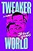 Tweakerworld by Jason Yamas