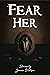 Fear Her: A Horror Short St...